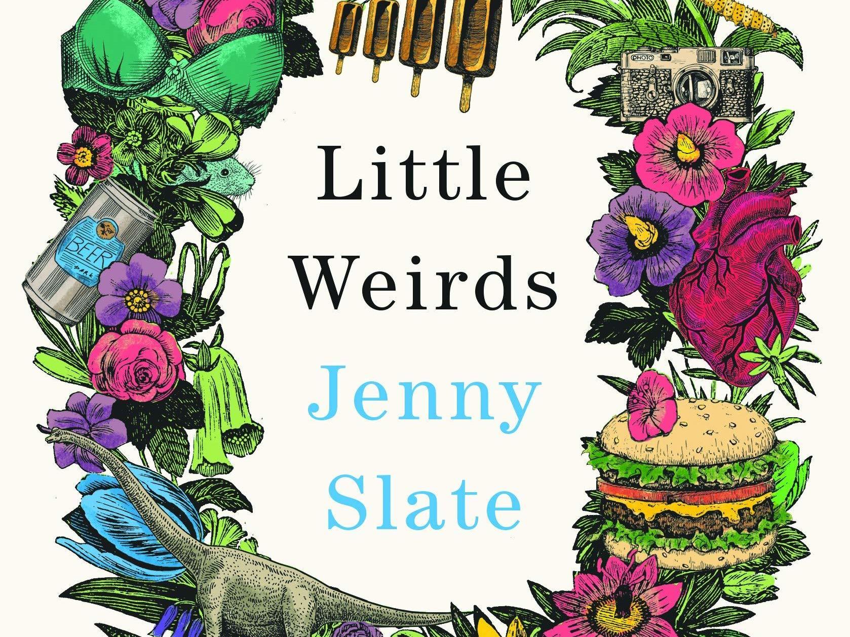 <em>Little Weirds</em> by Jenny Slate (Little Brown & Co.)