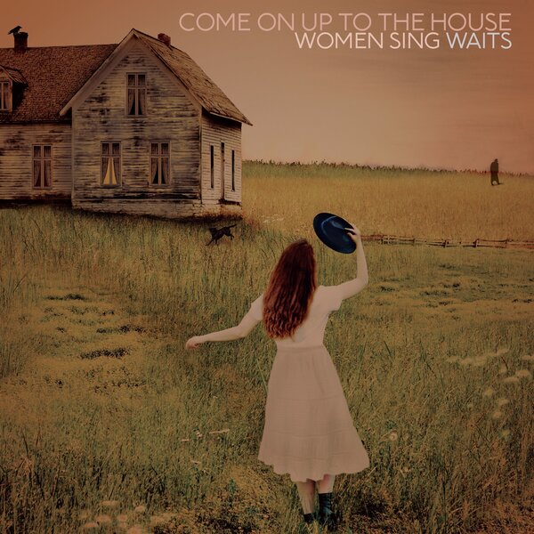 The new female-fronted album 'Come Up On to the House: Women Sing Waits.'