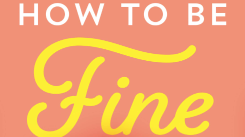 Cover of the upcoming book How to Be Fine.