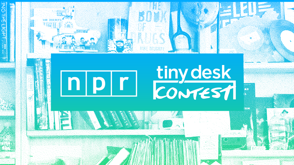 Npr Music S Sixth Annual Tiny Desk Contest Announced Today Npr