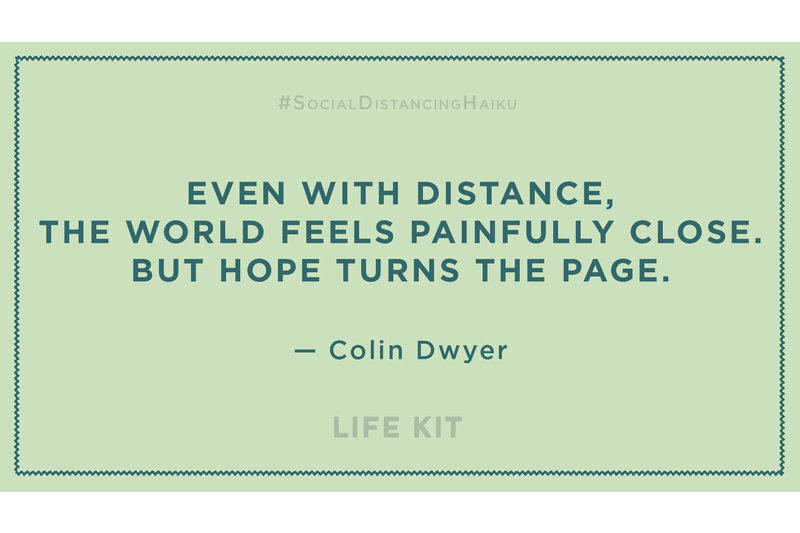 Social Distancing Haikus Life Kit NPR