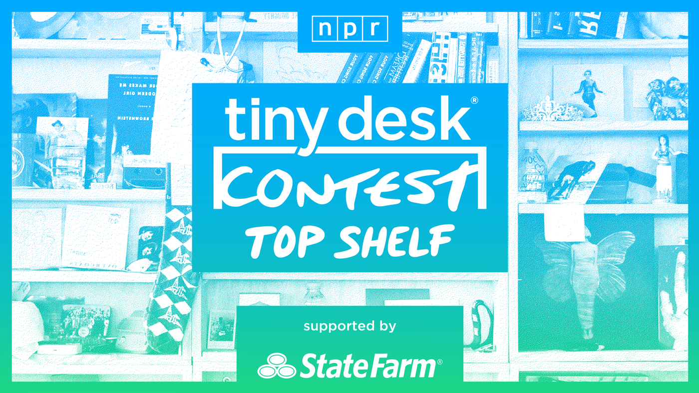 Tiny Desk Contest Top Shelf Watch Our Judges' Favorite Entries Every
