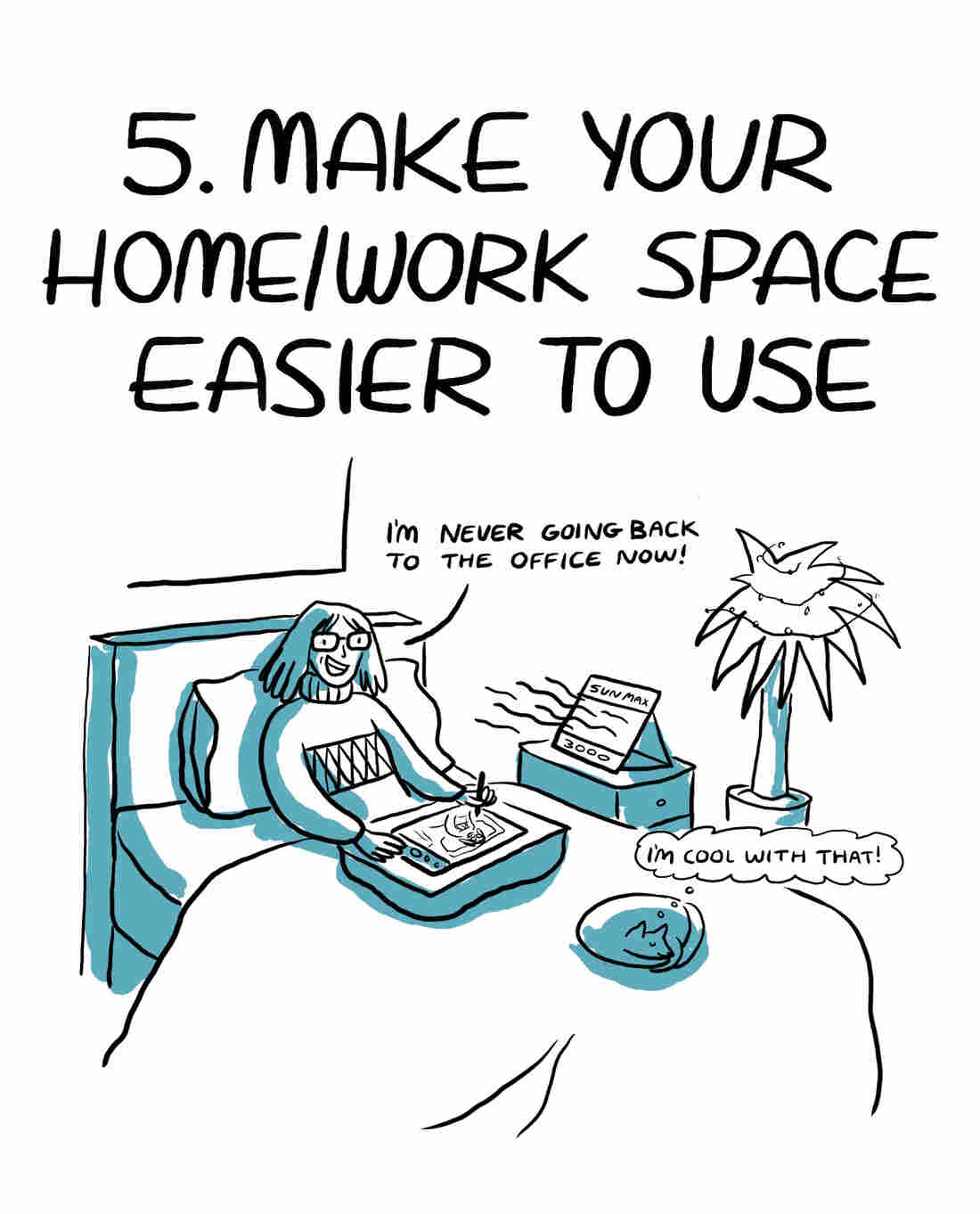 5. Make your home/work space easier to use.