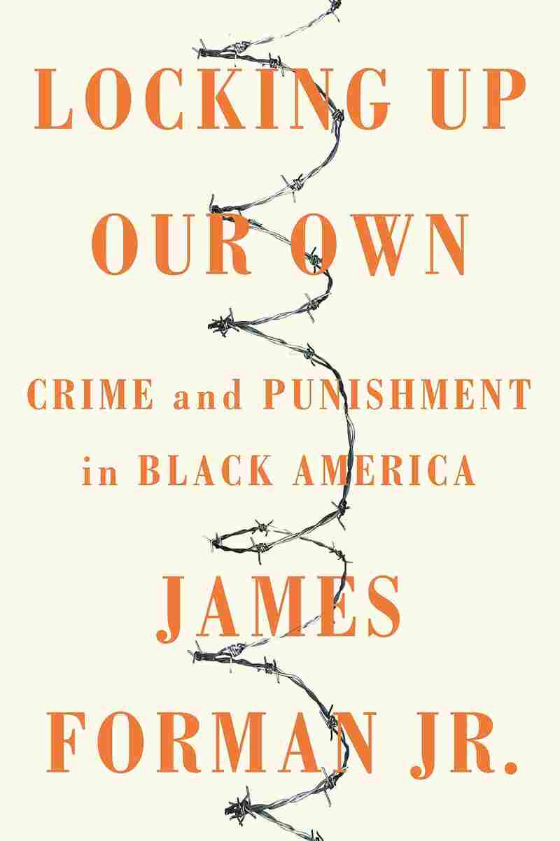 the cover of James Forman Jr.'s "Locking Up Our Own"