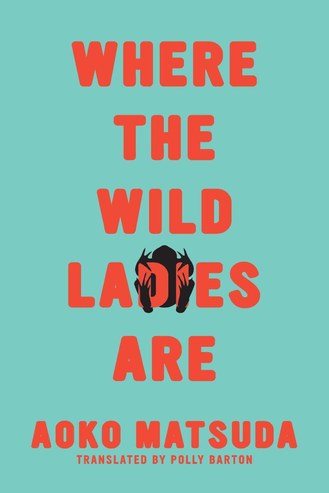 Where the Wild Ladies Are, by Aoko Matsuda