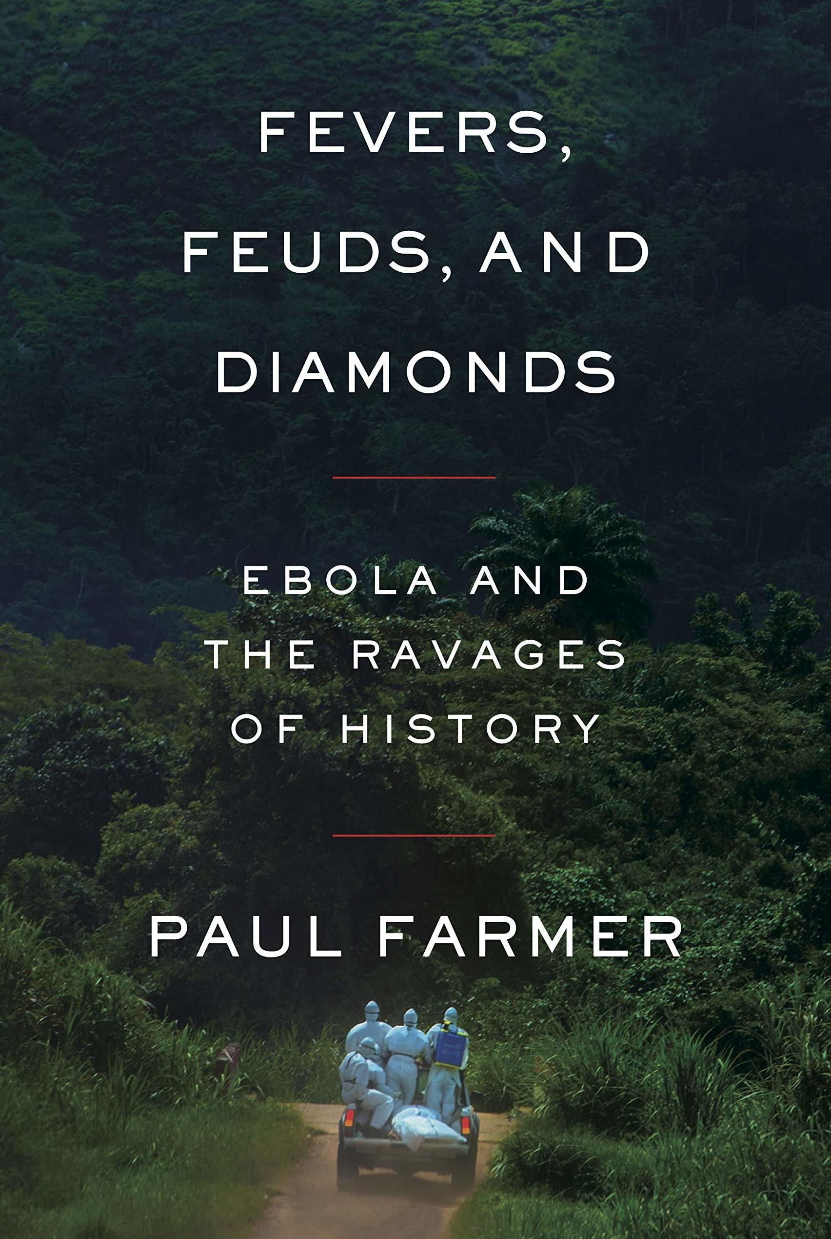 <em>Fevers, Feuds, and Diamonds: Ebola and the Ravages of History,</em> by Paul Farmer (Farrar, Straus and Giroux)