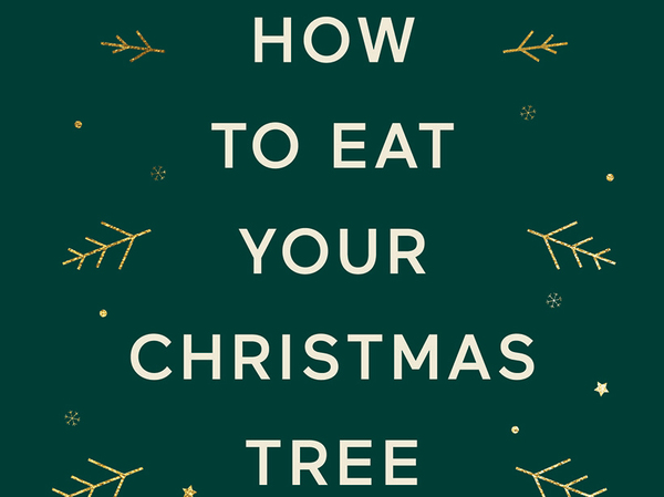 How to Eat Your Christmas Tree, by Julia Georgallis