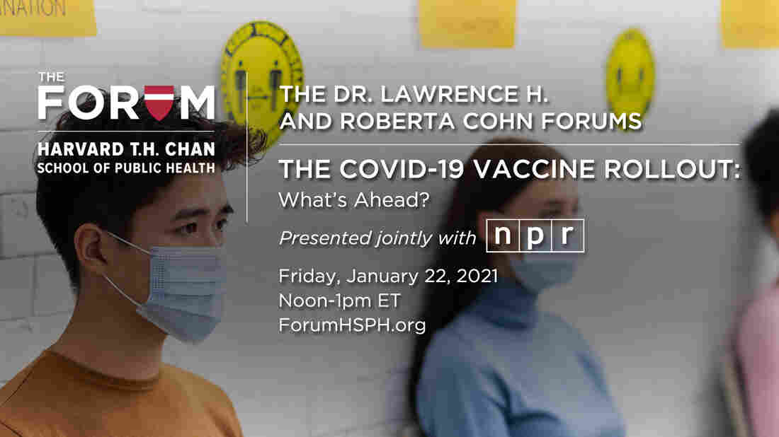Experts from Harvard and the Centers for Disease Control and Prevention discuss the COVID-19 vaccine rollout and answer questions.