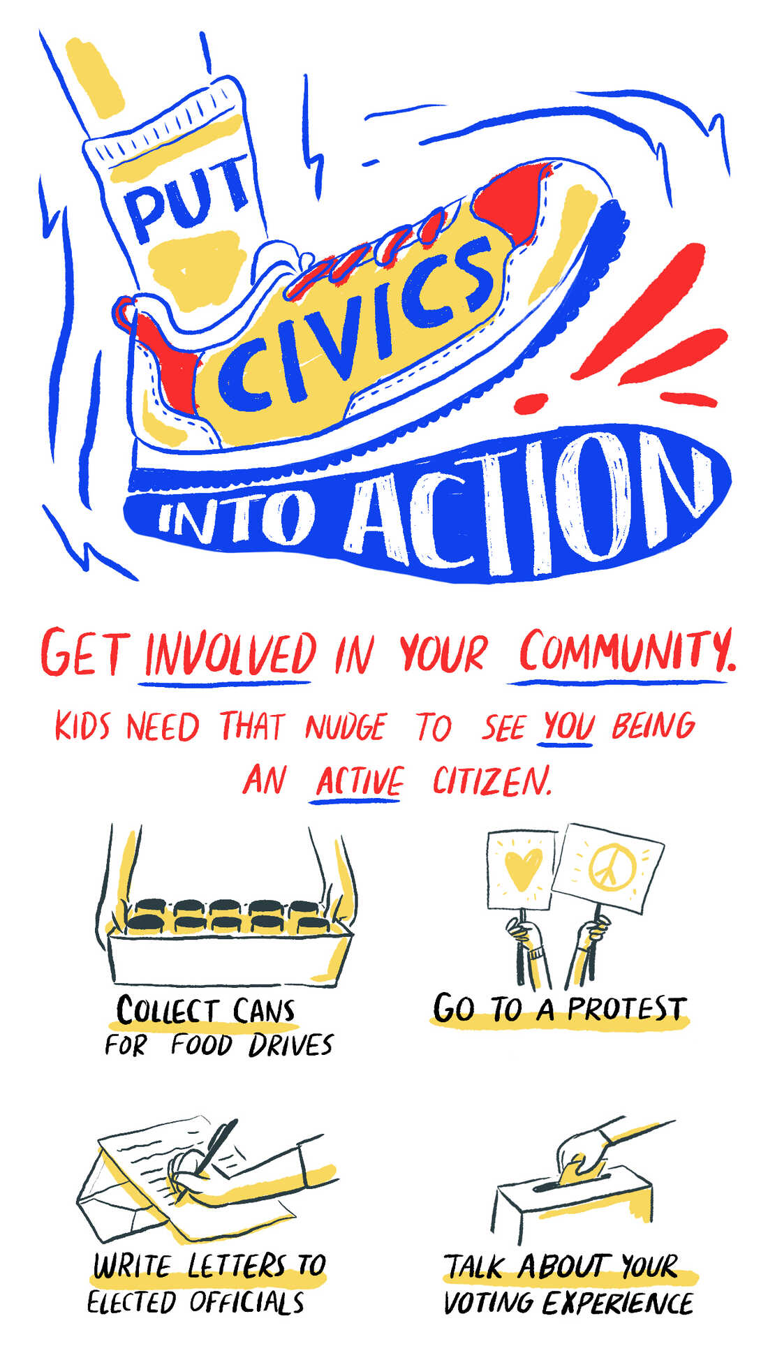 Put civics into action! Get involved in your community. Kids need that nudge to see you being an active citizen.