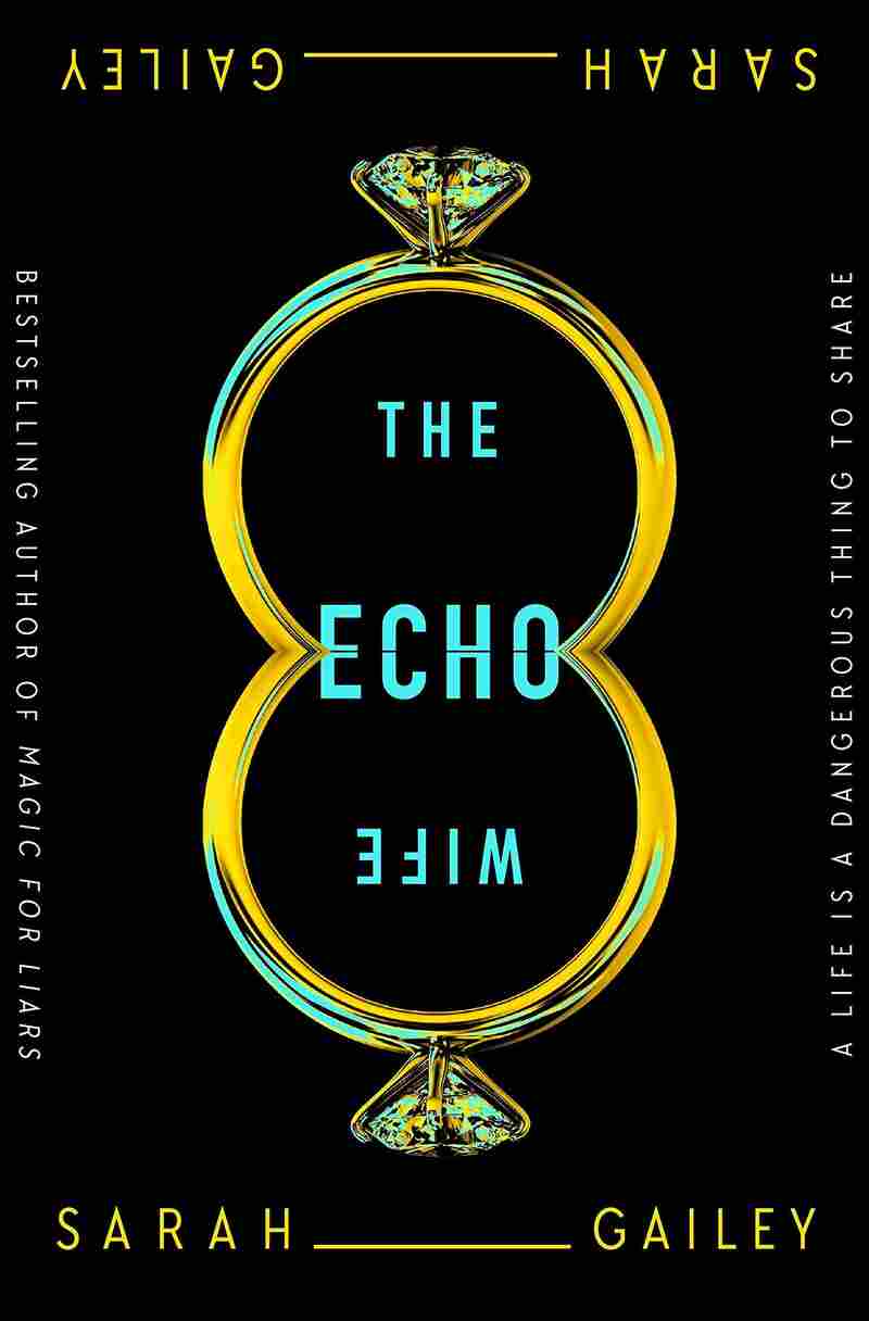 The Echo Wife, by Sarah Gailey