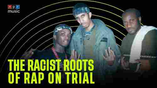 The Racist Roots Of Rap On Trial