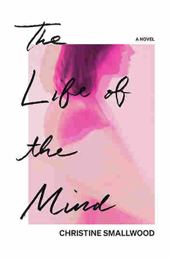 The Life of the Mind, by Christine Smallwood