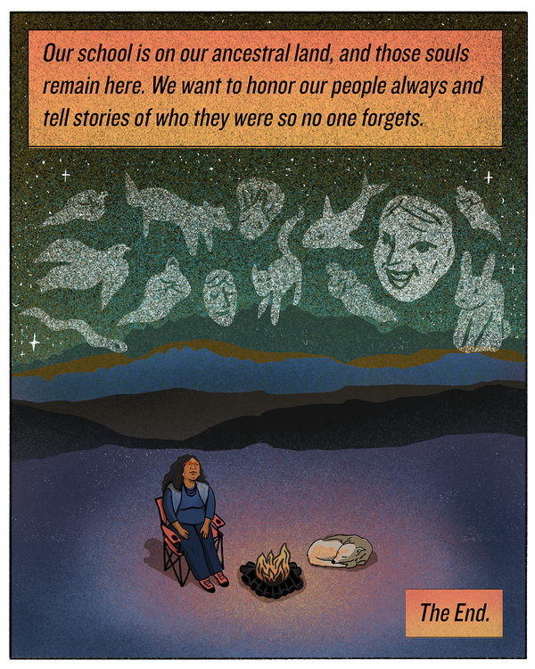 Our school is on our ancestral land, and those souls remain here. We want to honor our people always and tell stories of who they were so no one forgets.