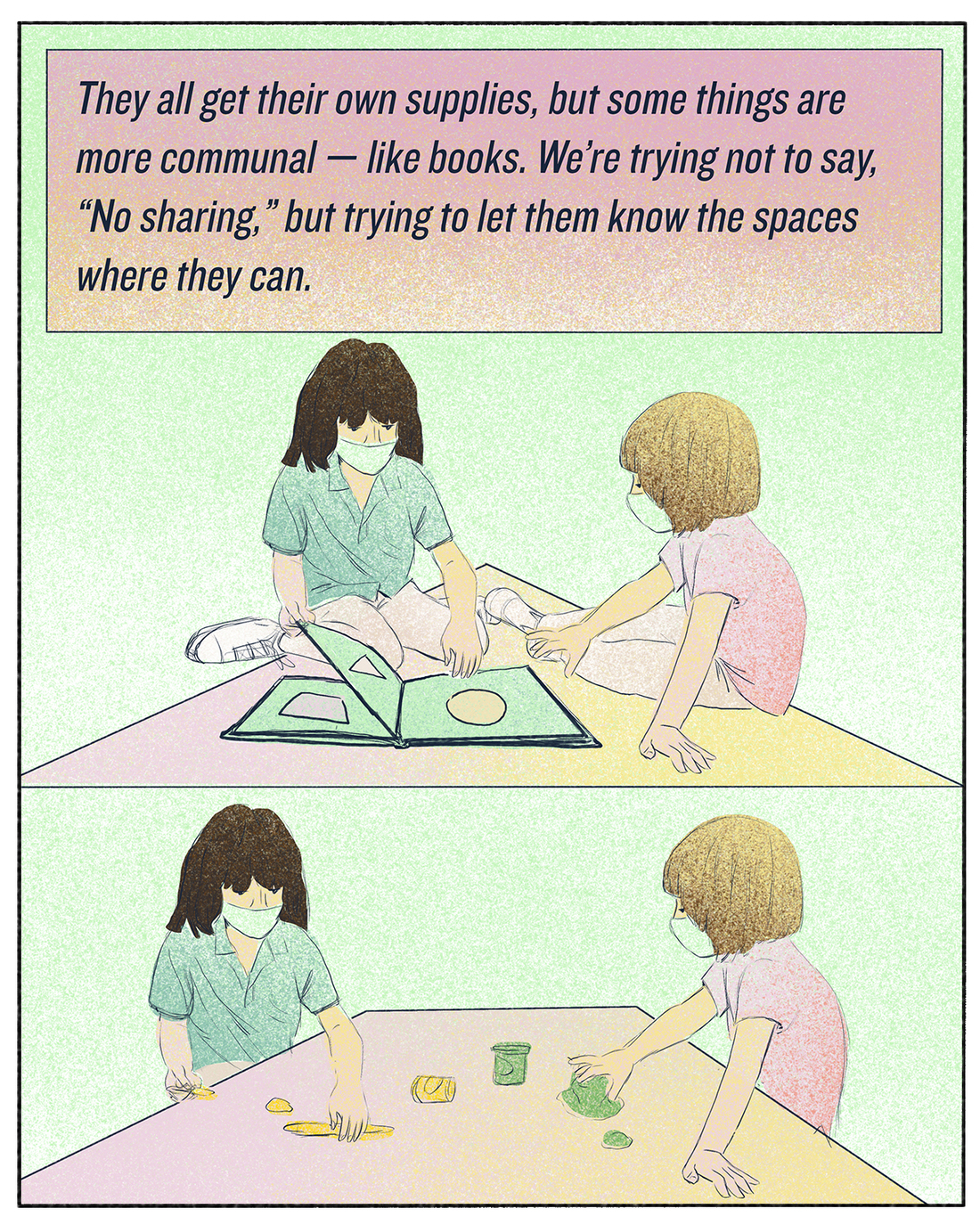 They all get their own supplies, but some things are more communal — like books. We're trying not to say, "No sharing," but trying to let them know the spaces where they can.