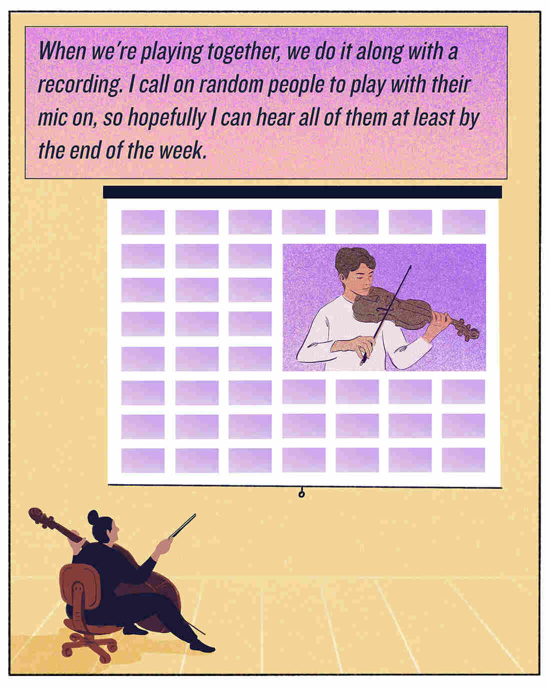 "When we're playing together, we do it along with a recording. I call on random people to play with their mic on, so hopefully I can hear all of them at least by the end of the week."