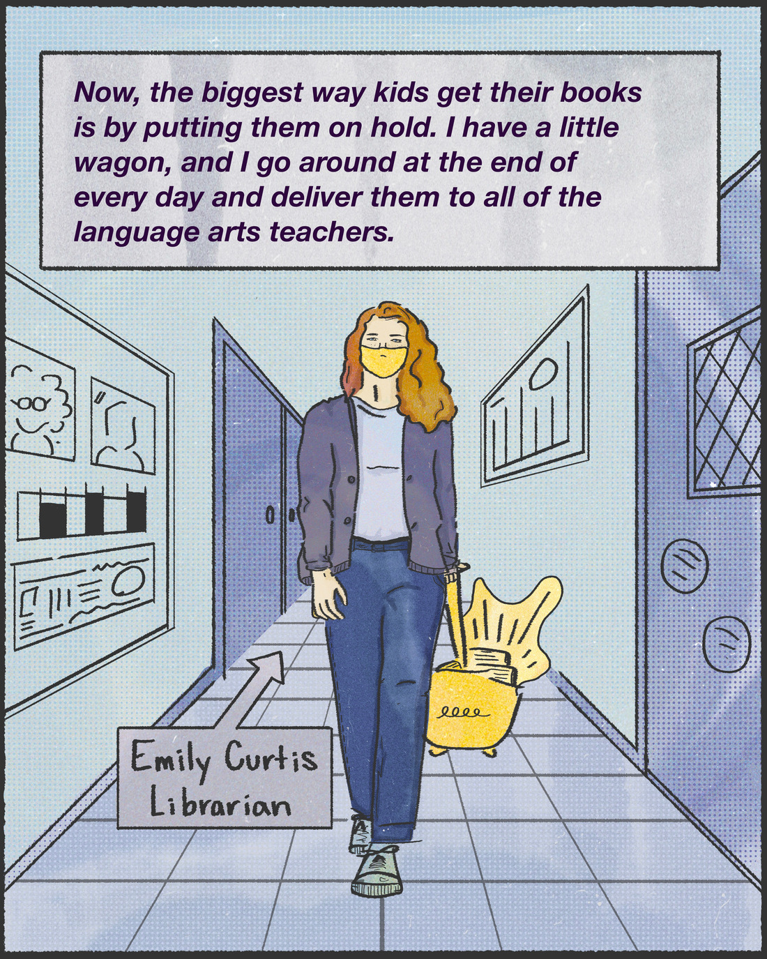 "Now, the biggest way kids get their books is by putting them on hold. I have a little wagon, and I go around at the end of every day and deliver them to all of the language arts teachers."