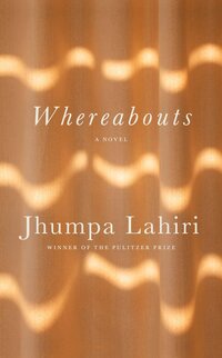 Whereabouts, by Jhumpa Lahiri