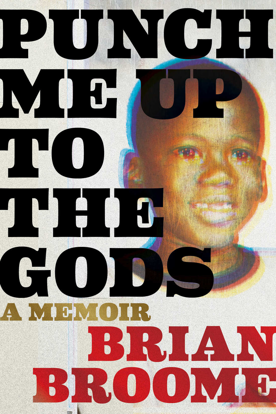 Book cover for Punch Me To The Gods by Brian Broome