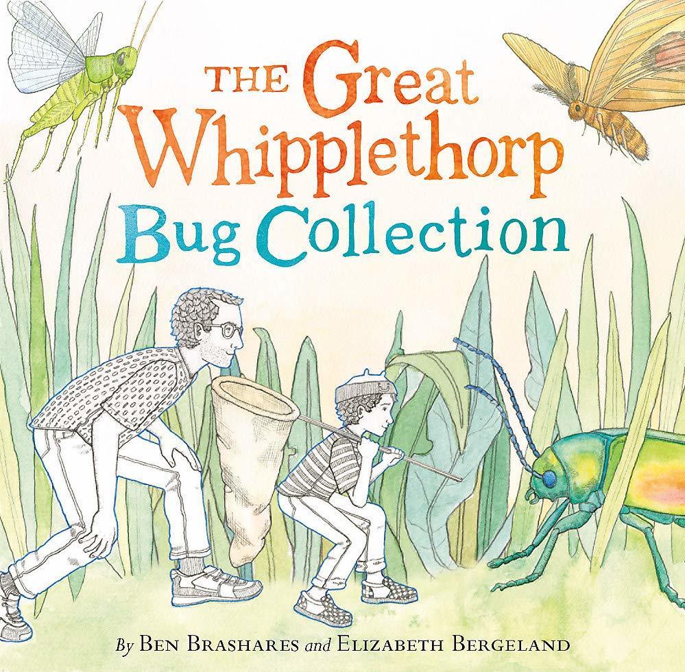 The Great Whipplethorp Bug Collection, by Ben Brashares and Elizabeth Bergeland