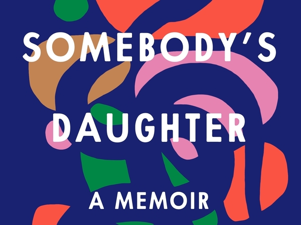 Somebody's Daughter, by Ashley C. Ford