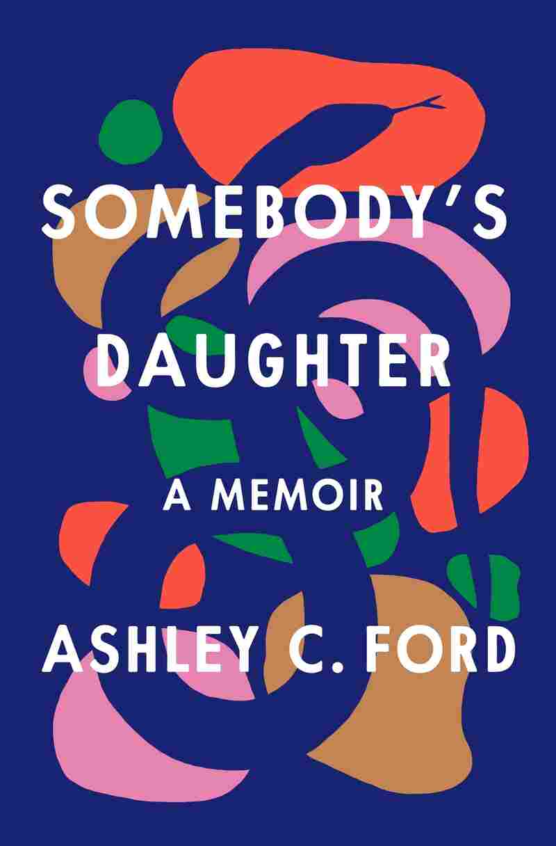 Somebody's Daughter, by Ashley C. Ford