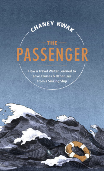 The front cover of The Passenger: How a Travel Writer Learned to Love Cruises & Other Lies from a Sinking Ship by Chaney Kwak