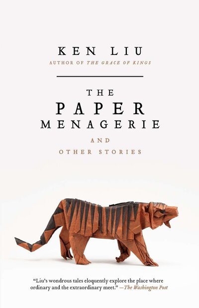 The Paper Menagerie, by Ken
Liu