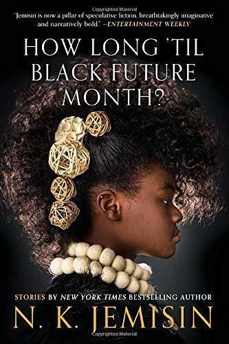 How Long 'til Black Future Month? by N.K. Jemisin