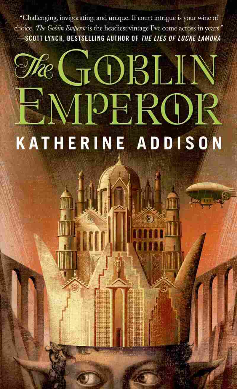 The Goblin Emperor, by Katherine Addison