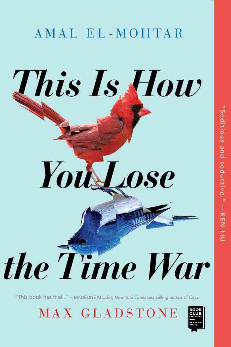 This Is How You Lose the Time War, Max Gladstone & Amal El-Mohtar