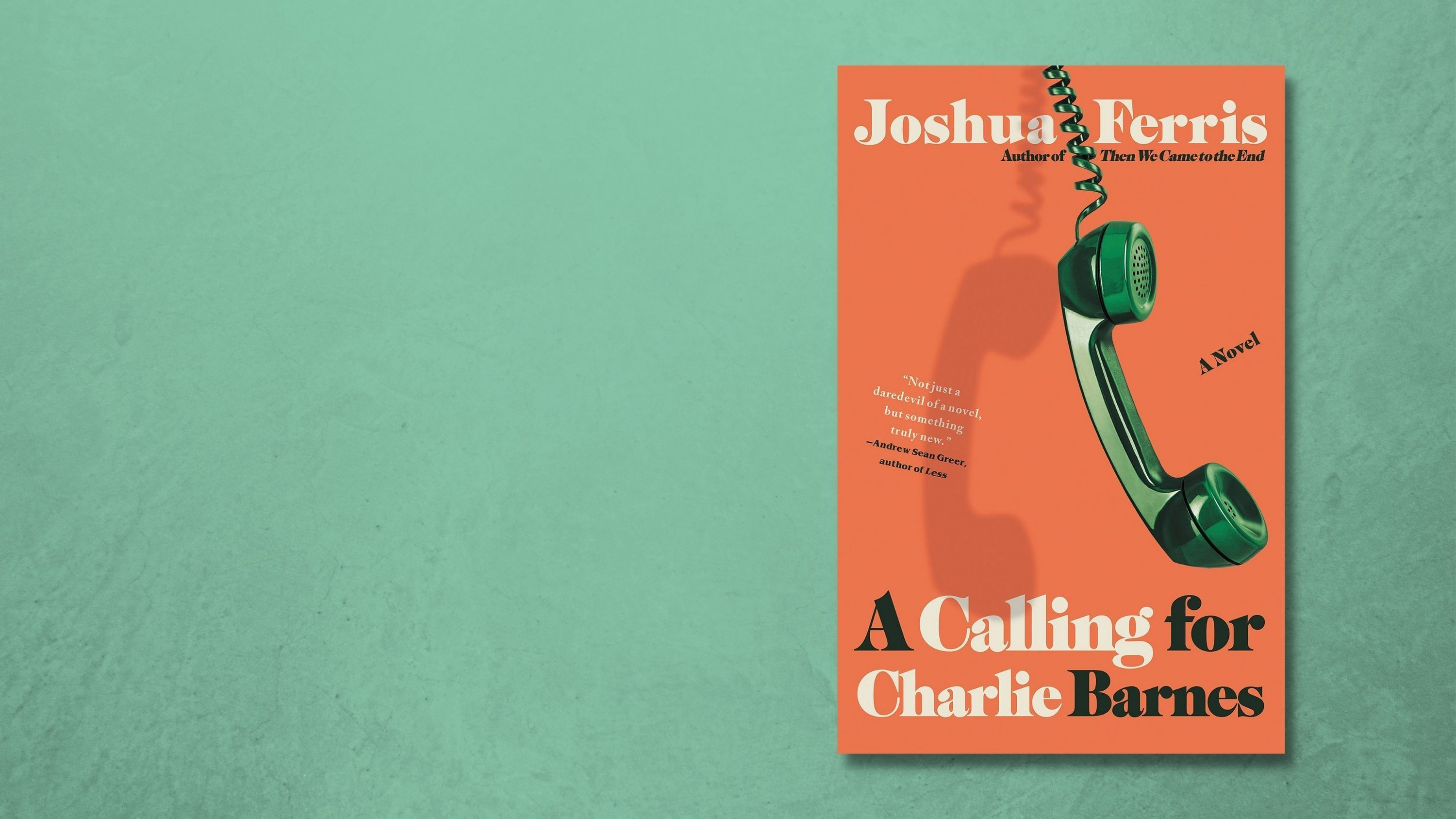 A Calling for Charlie Barnes, by Joshua Ferris