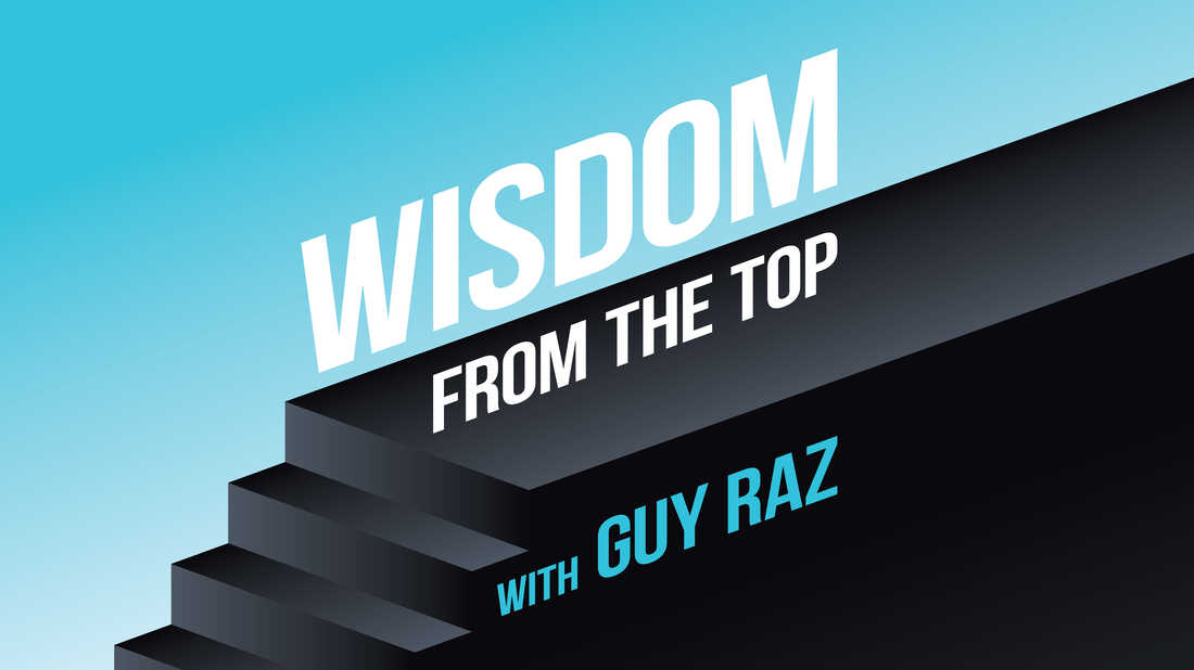 Wisdom From The Top with Guy Raz