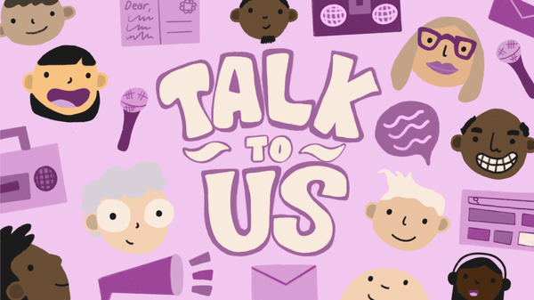 An illustration shows the heads of cartoon people surrounded by radios, microphones, notepads and more with the words "Talk to Us" in the middle.