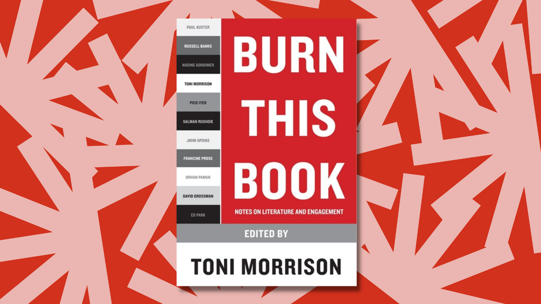 Burn This Book: Notes on Literature and Engagement edited by Toni Morrison