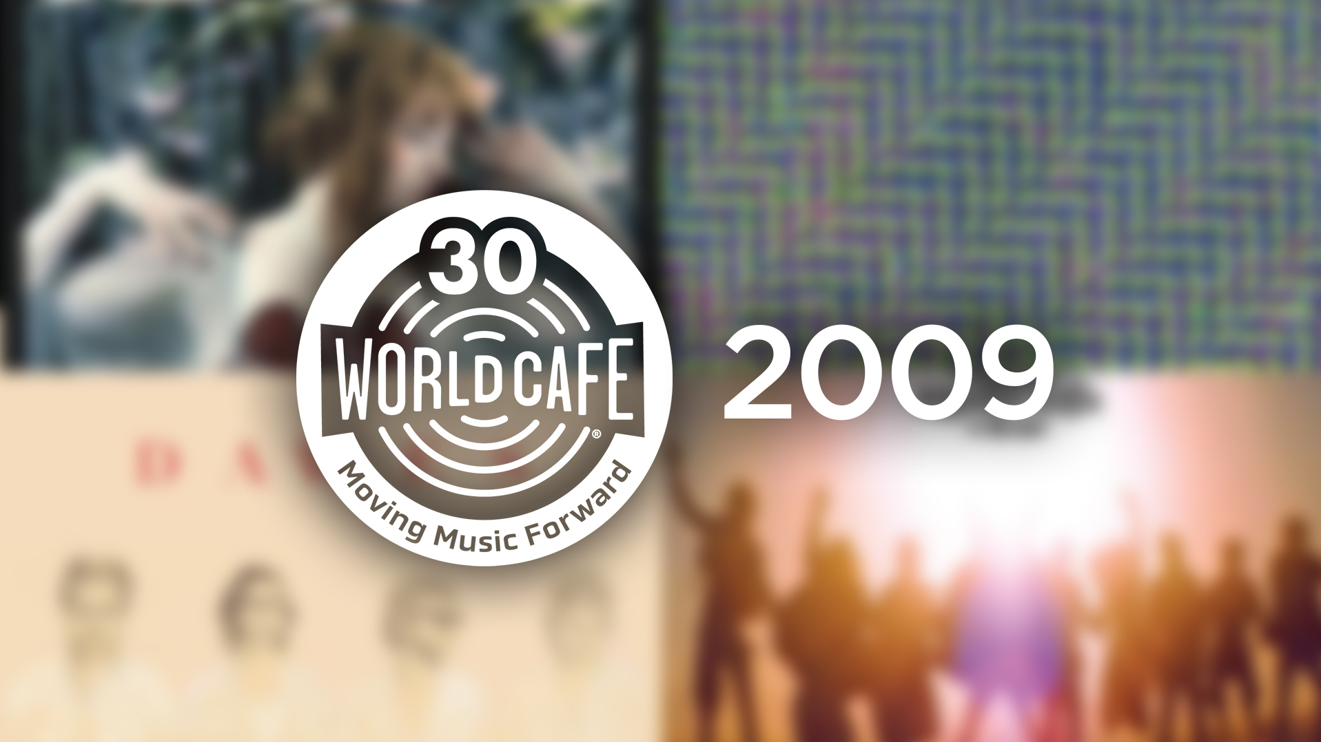 World Cafe celebrates 30 years with a 2009 playlist.