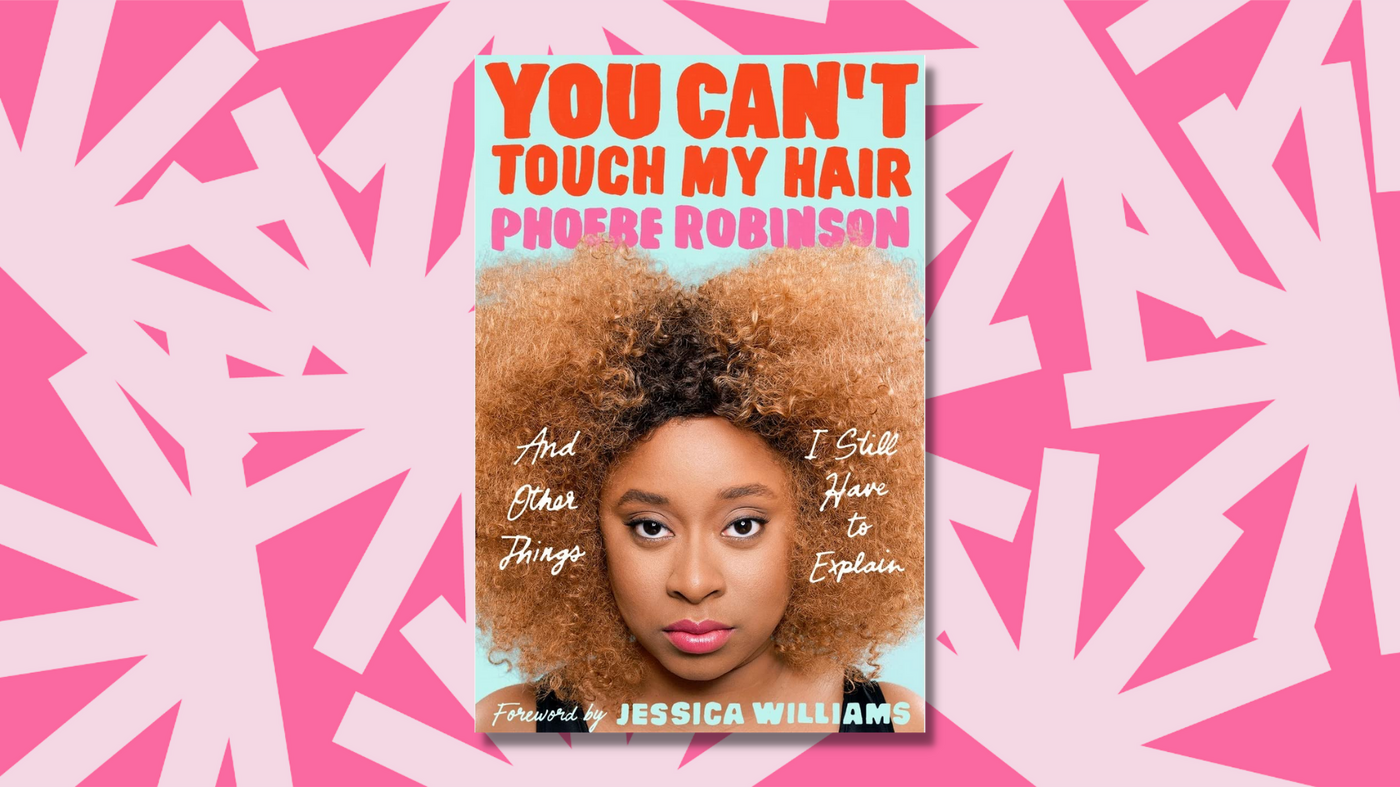 Phoebe Robinson You Can't Touch My Hair