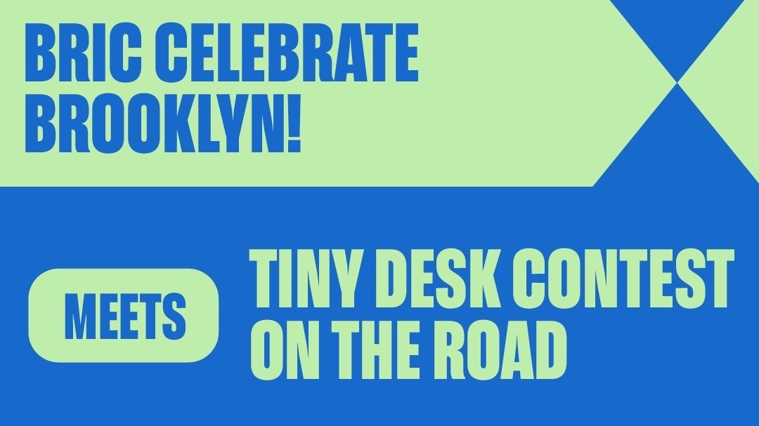 Tiny Desk Contest & BRIC Celebrate Brooklyn! Announce Joint Showcase