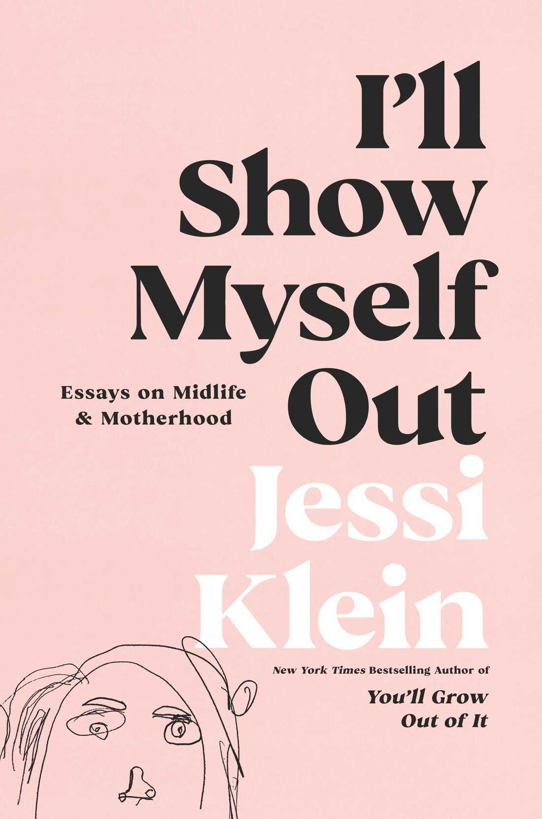 I'll Show Myself Out, by Jessi Klein