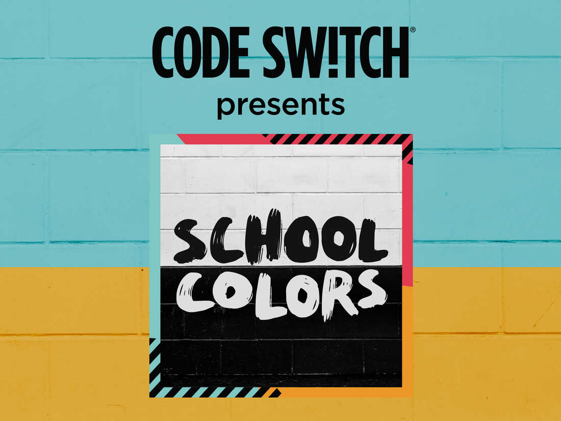 Coming Soon: Code Switch presents 'School Colors' : Code Switch : NPR