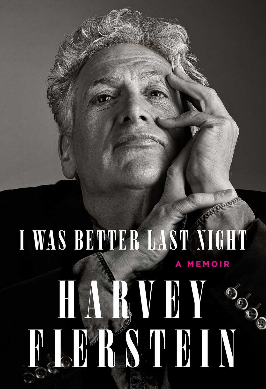 I Was Better Last Night: Memoirs of Harvey Fierstein