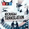 Rough Translation Stories and Podcast Episodes