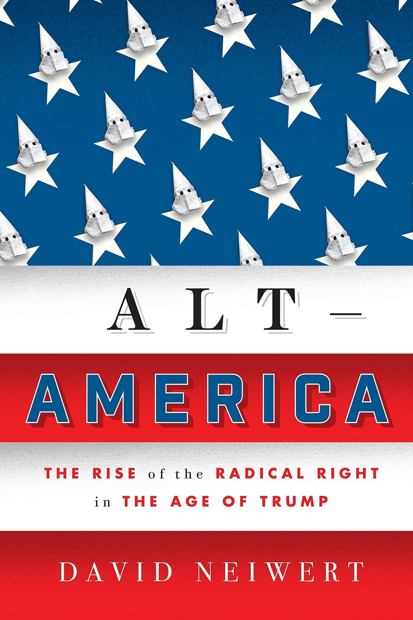 Alternative America: The Rise of the Radical Right in the Age of Trump by David Nauert