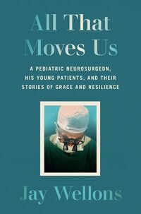 All That Moves Us, by Jay Wellons