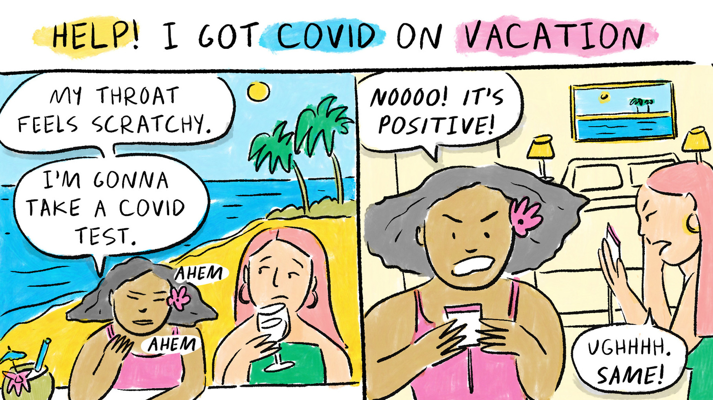 If I get COVID on vacation, what should I do and when can I go