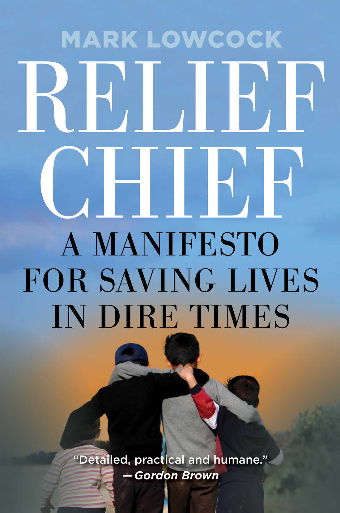 "Relief Chief: A Manifesto for Saving Lives in Dire Times"