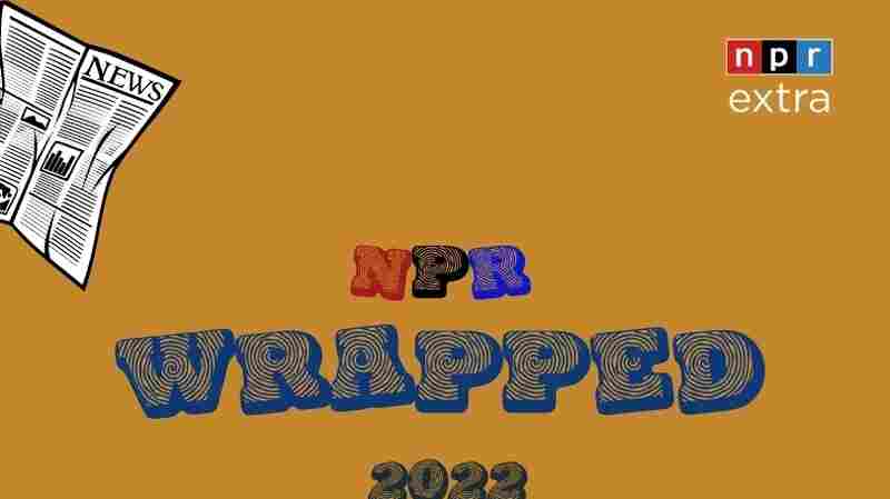 NPR's 2022 Wrapped 