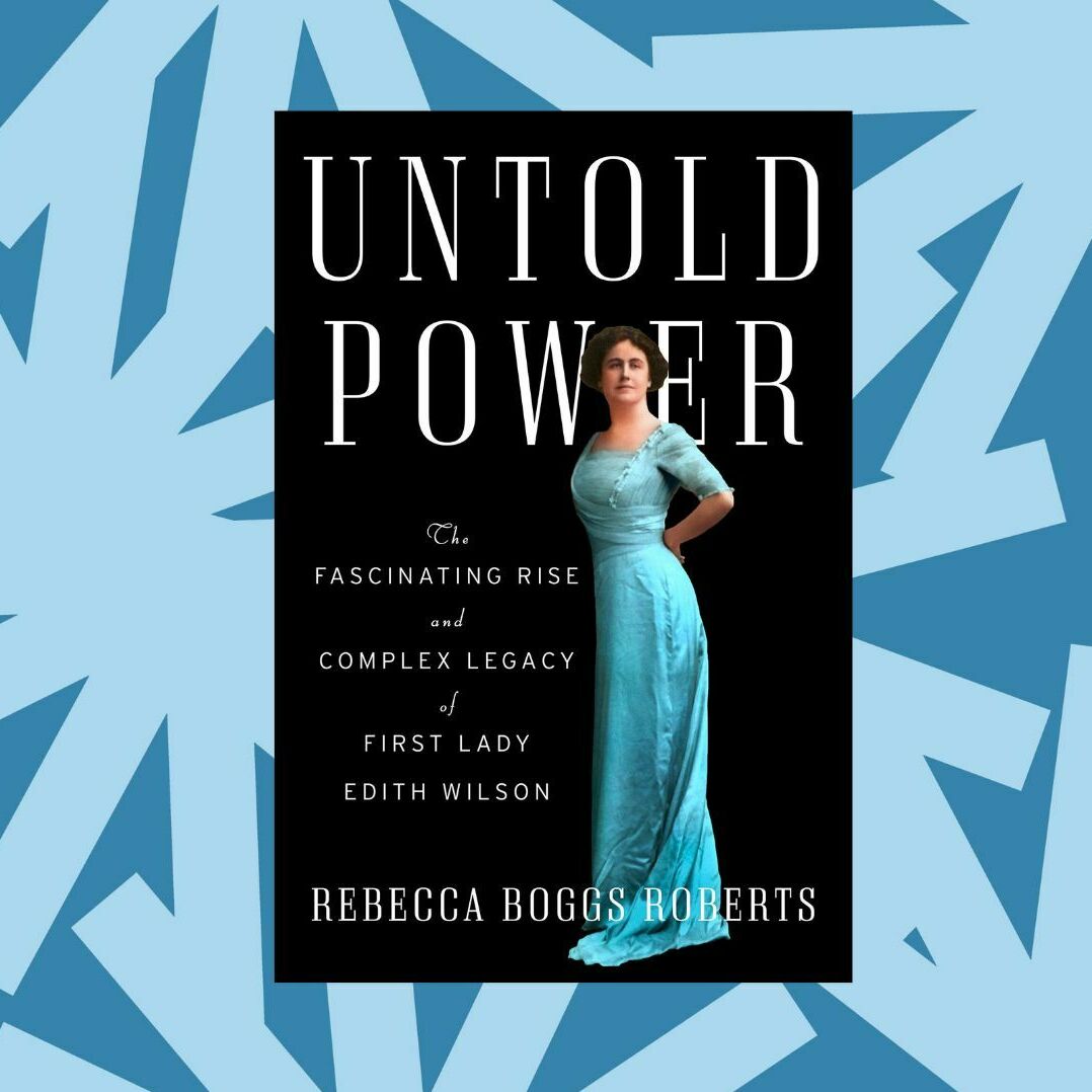 A new biography of first lady Edith Wilson examines her political influence