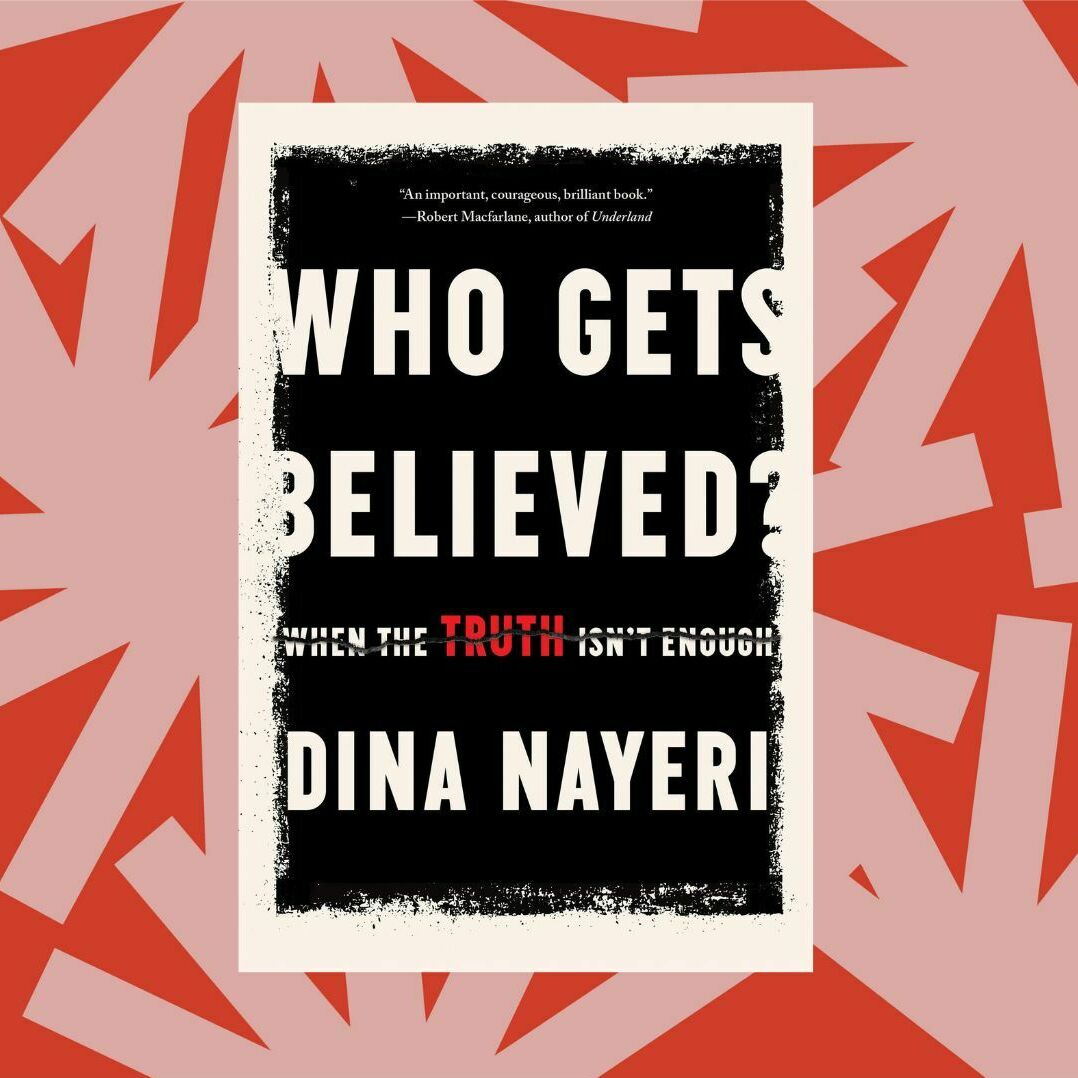 Dina Nayeri wants you to question 'Who Gets Believed'