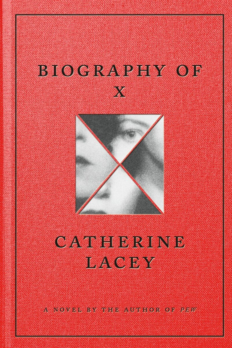 Biography of X, by Catherine Lacey