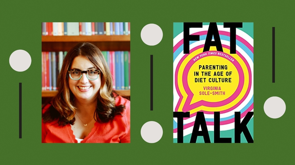 Virginia Sole-Smith et Fat Talk : Être parent à l'ère de la culture diététique